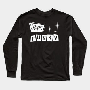 Super Funky Long Sleeve T-Shirt